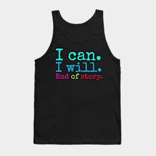 I can i will end of story Tank Top